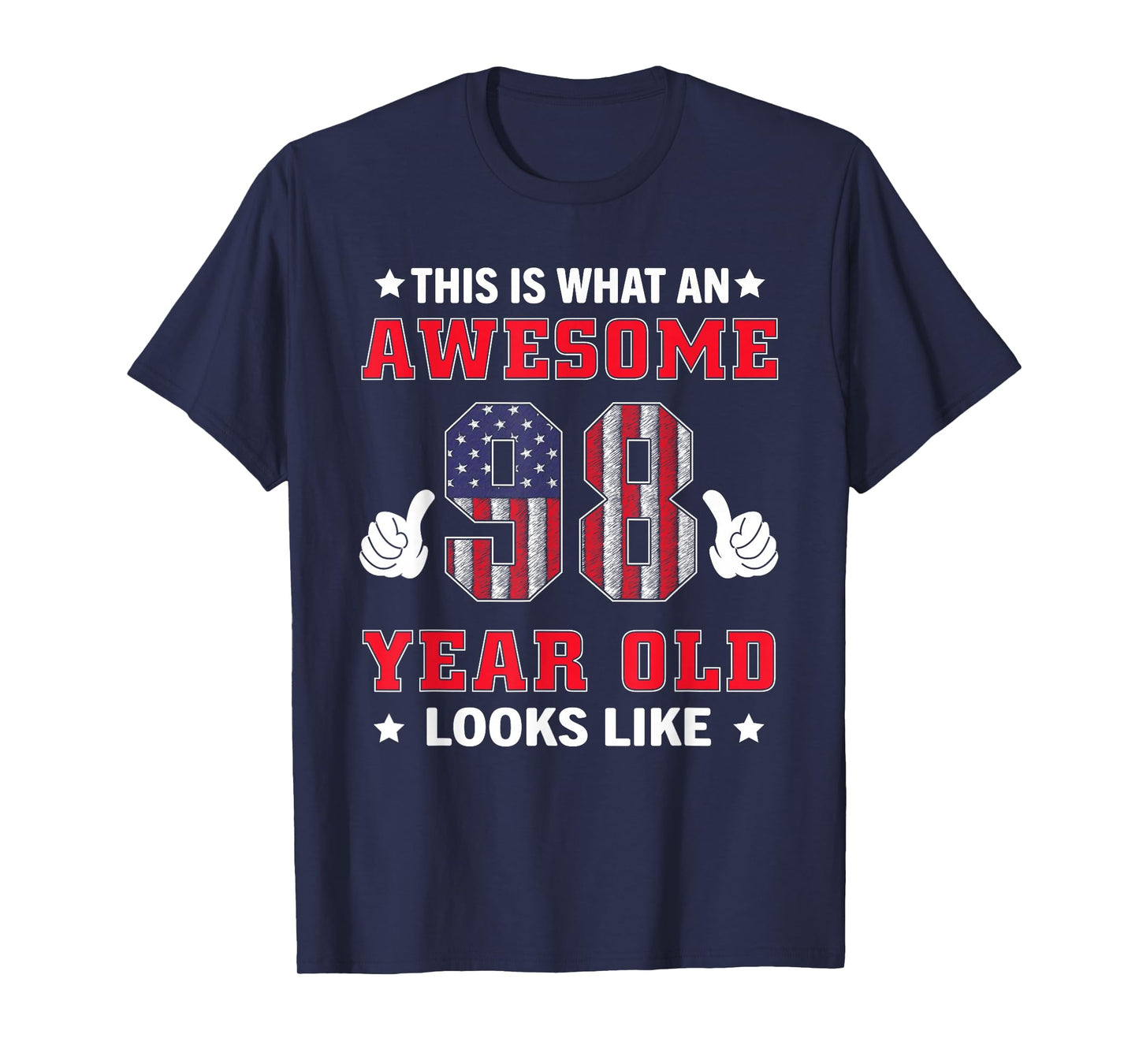 USA Flag 98th Birthday Gifts 98 Years Old Awesome Looks Like T-Shirt