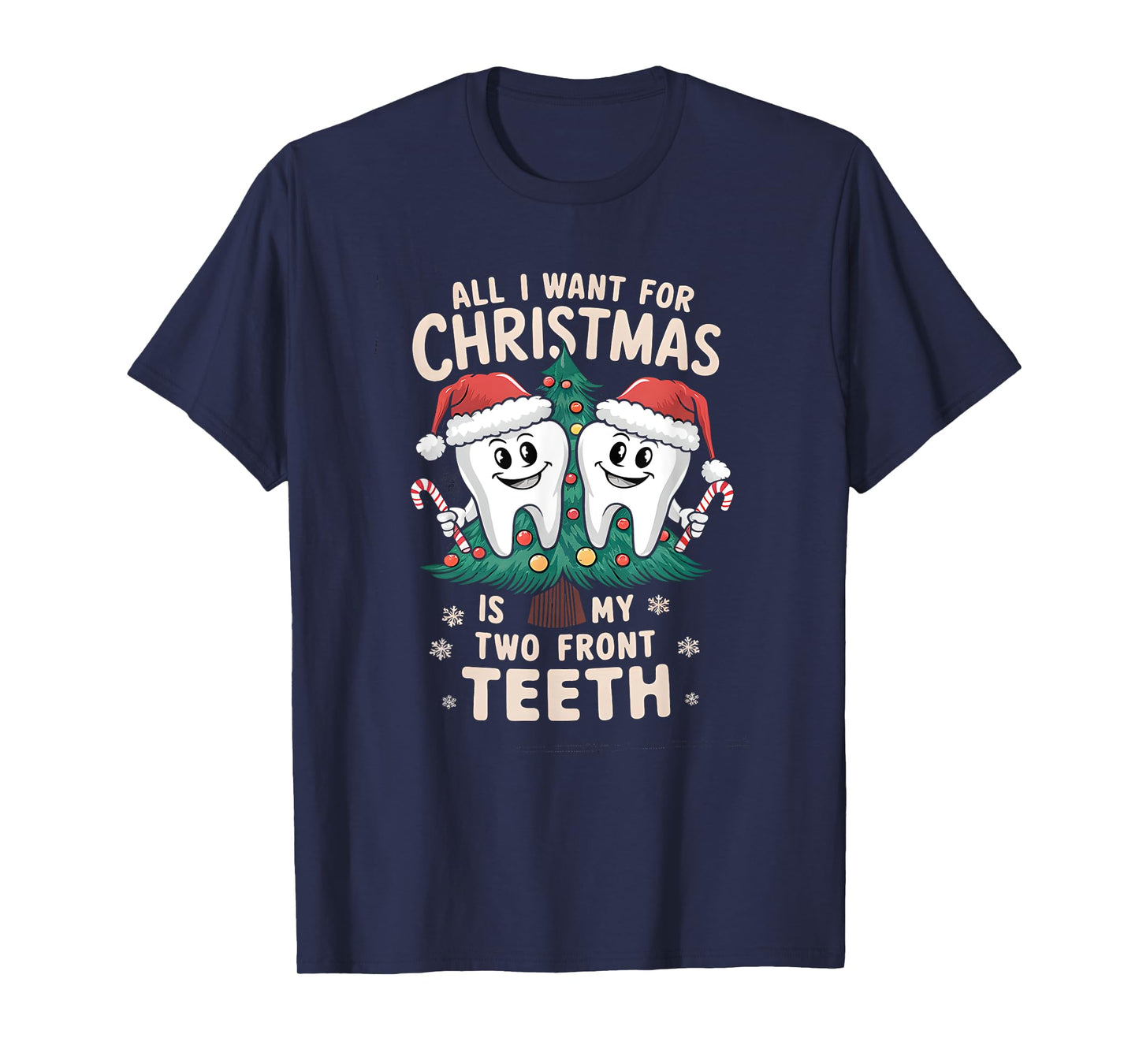 All I Want for Christmas Is My Two Front Teeth Dentist Xmas T-Shirt