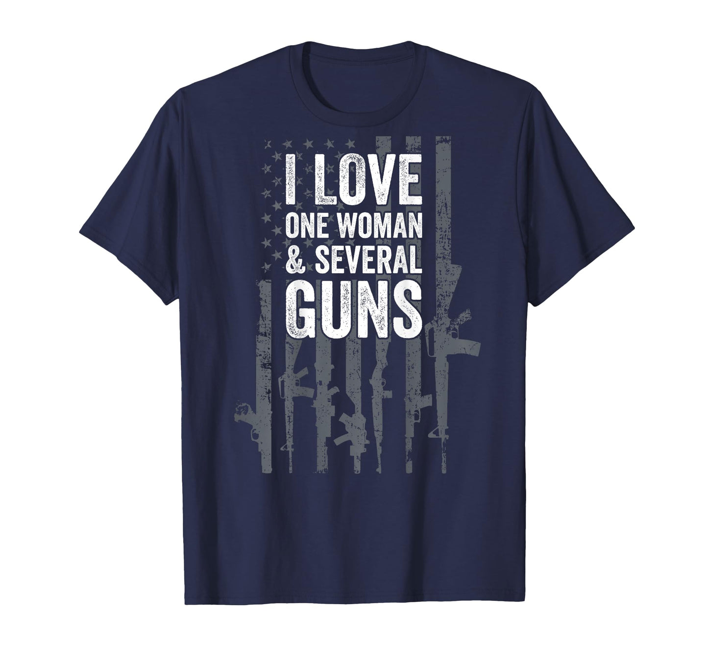 I Love One Woman And Several Guns, Funny Gun Lover - ON BACK T-Shirt