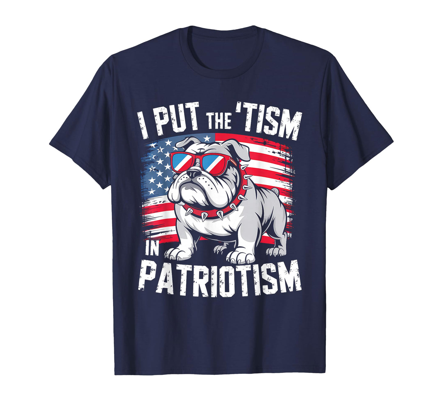 I Put The Tism in Patriotism English Bulldog T-Shirt