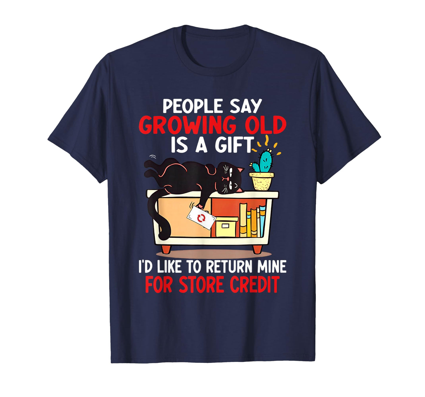 People say growing old is a gifts I'd like to return mine T-Shirt
