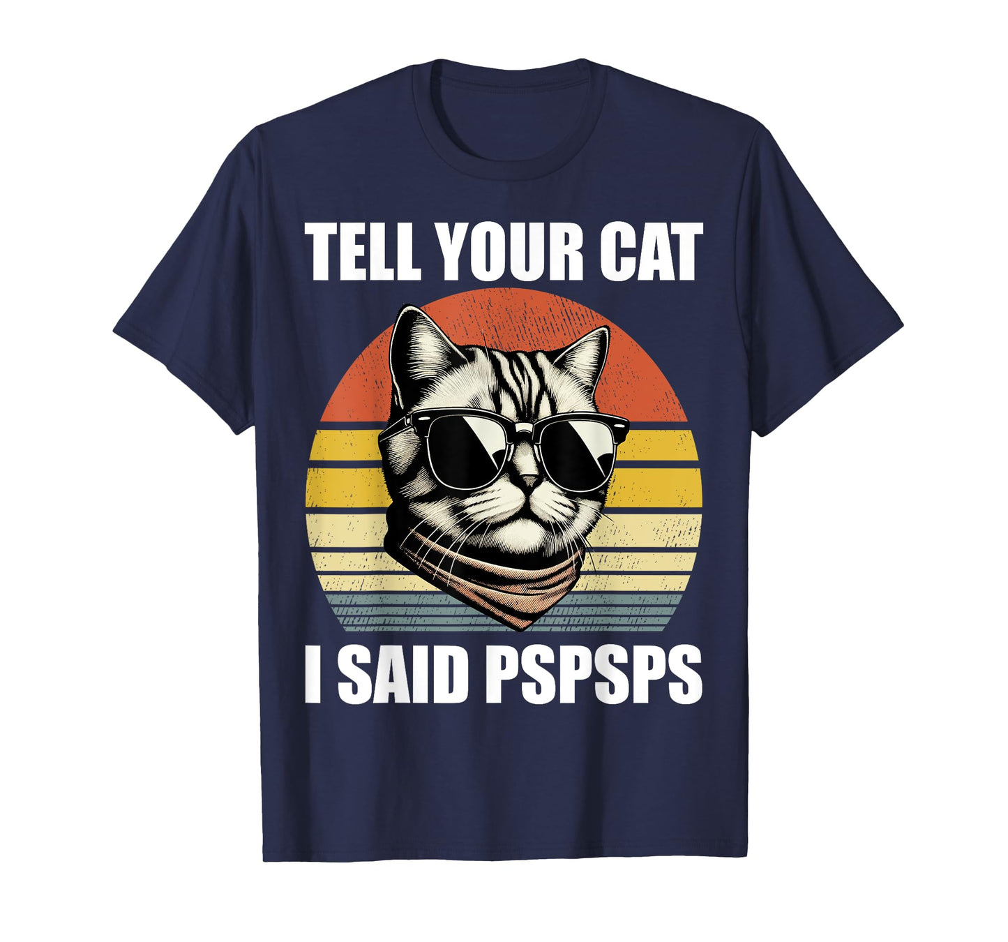 Tell Your Cat I Said Pspsps Funny Cat Lover Retro T-Shirt