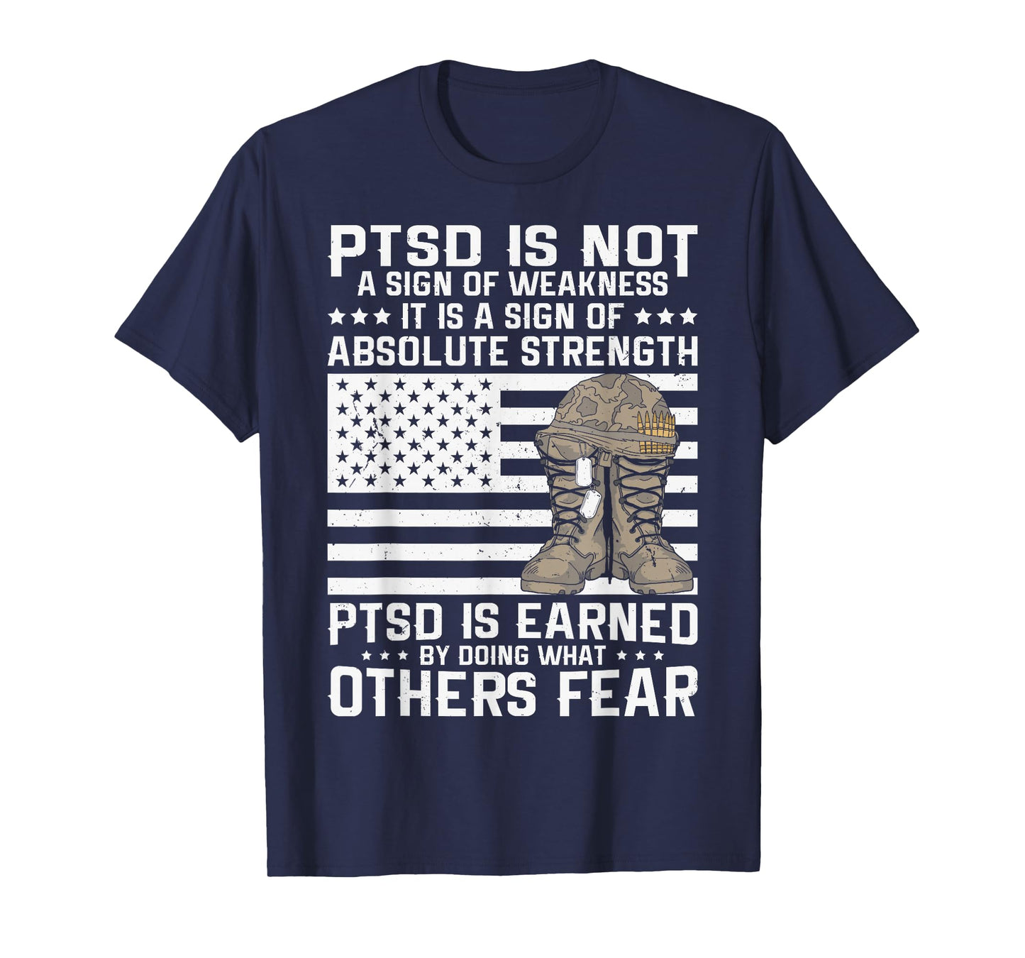 Military Soldier Veteran PTSD is a Sign of Absolute Strength T-Shirt