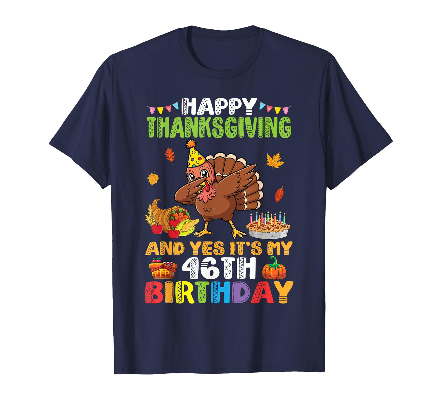 Turkey Dabbing Happy Thanksgiving Yes It’s My 46th Birthday T-Shirt