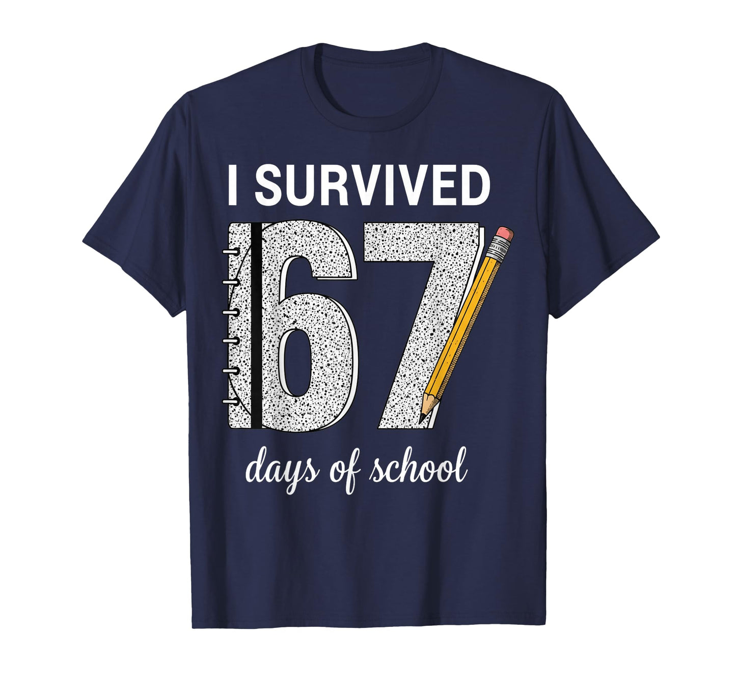 I Survived 67 Days of School Students Teachers 67 T-Shirt