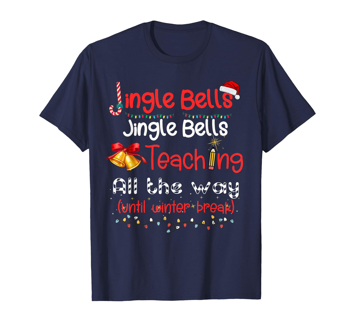 Jingle Bells Teaching All The Way Until Winter Break T-Shirt