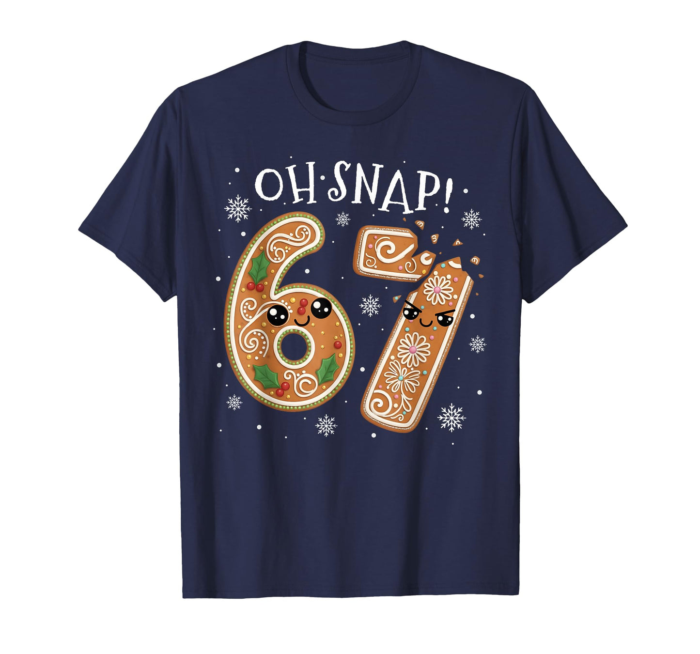 Christmas 67 Oh Snap Gingerbread Man Funny 6 7 Meme Xmas T-Shirt