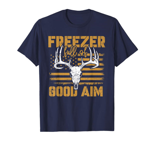 Freezer Full Of Good Aim Deer Hunting Season Hunter T-Shirt