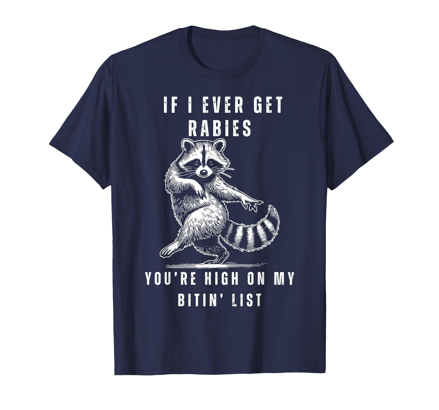Raccoon If I Ever Get Rabies You're High On My Biting List T-Shirt