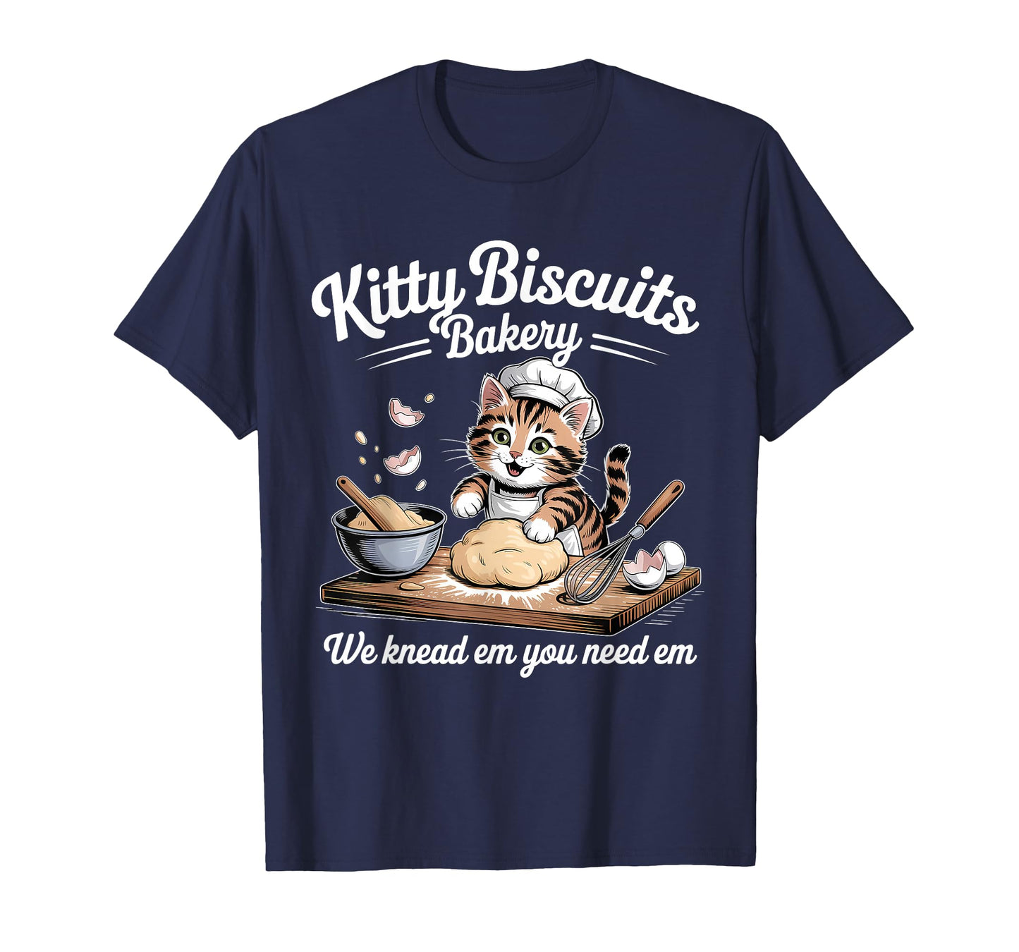 Kitty Biscuits We Knead Em You Need Em Funny Cat Baking T-Shirt