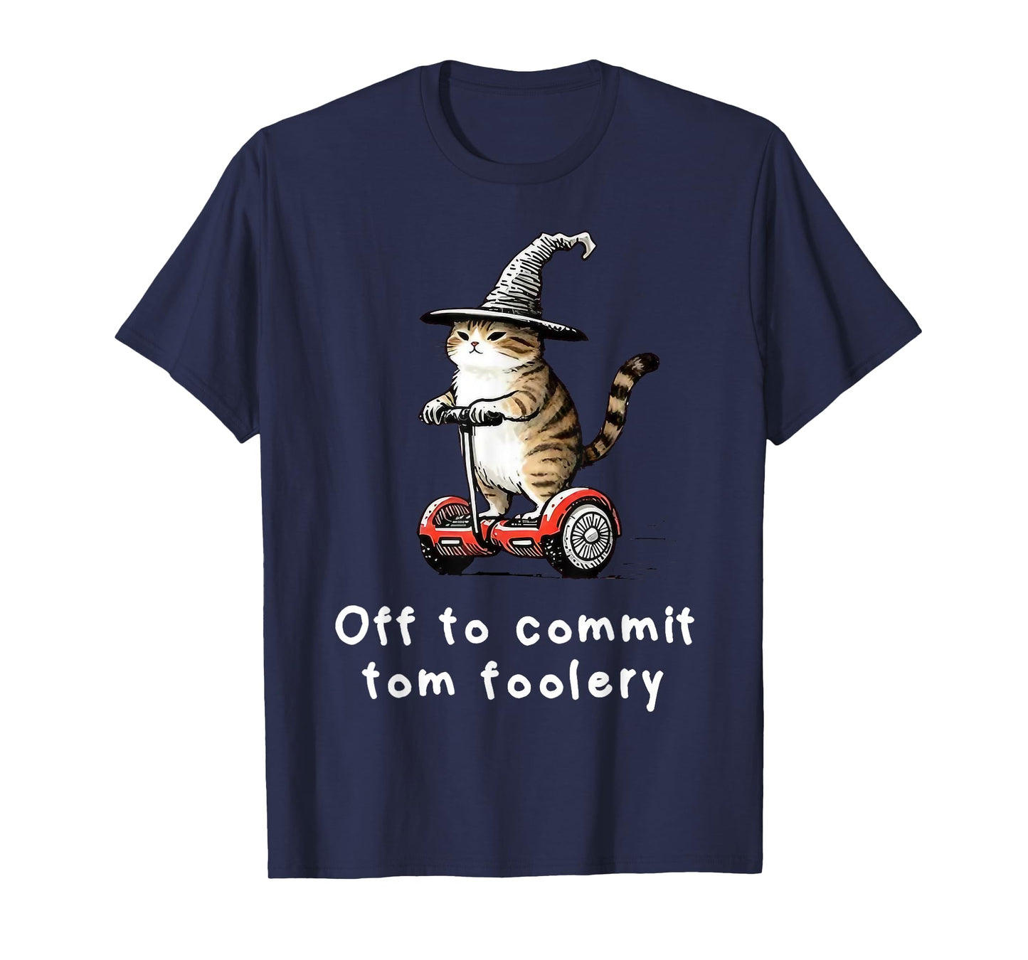 Off to Commit Tom Foolery Funny Cat Meme Humor T-Shirt
