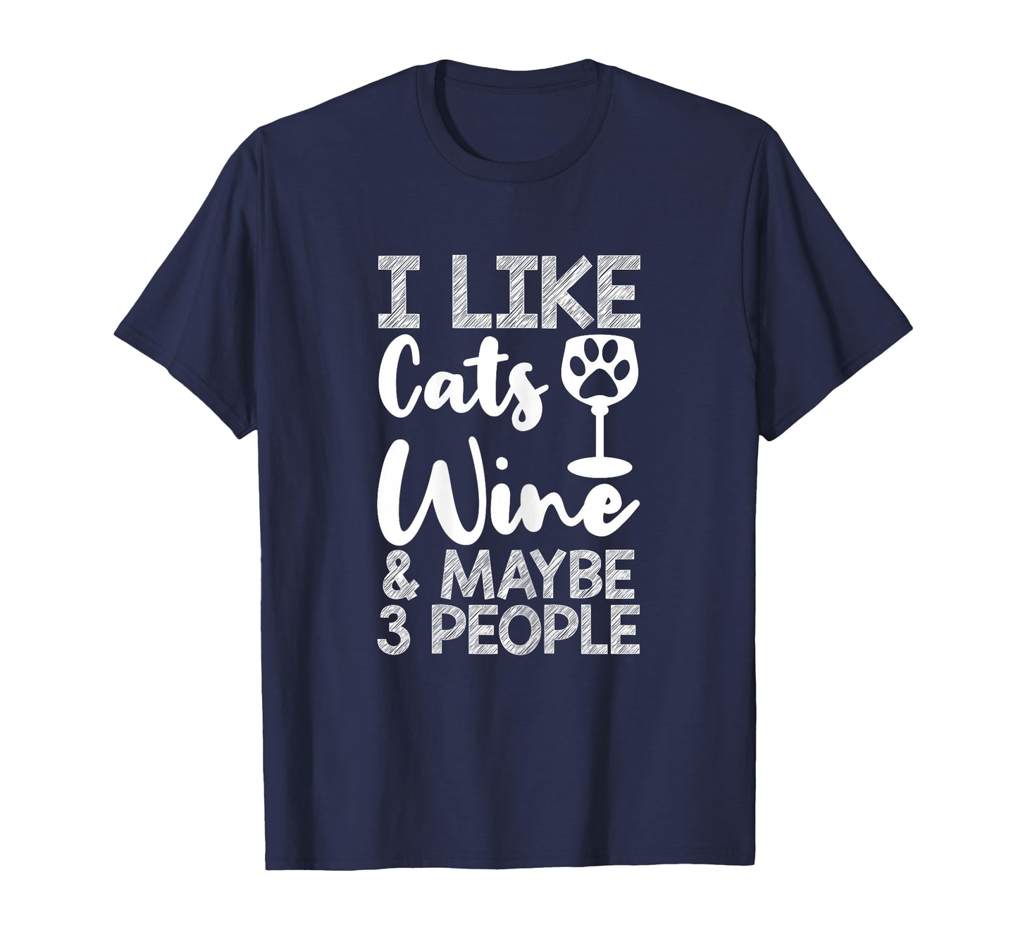 I Like Cats Wine And Maybe 3 People Wine Mom Funny Cat T-Shirt
