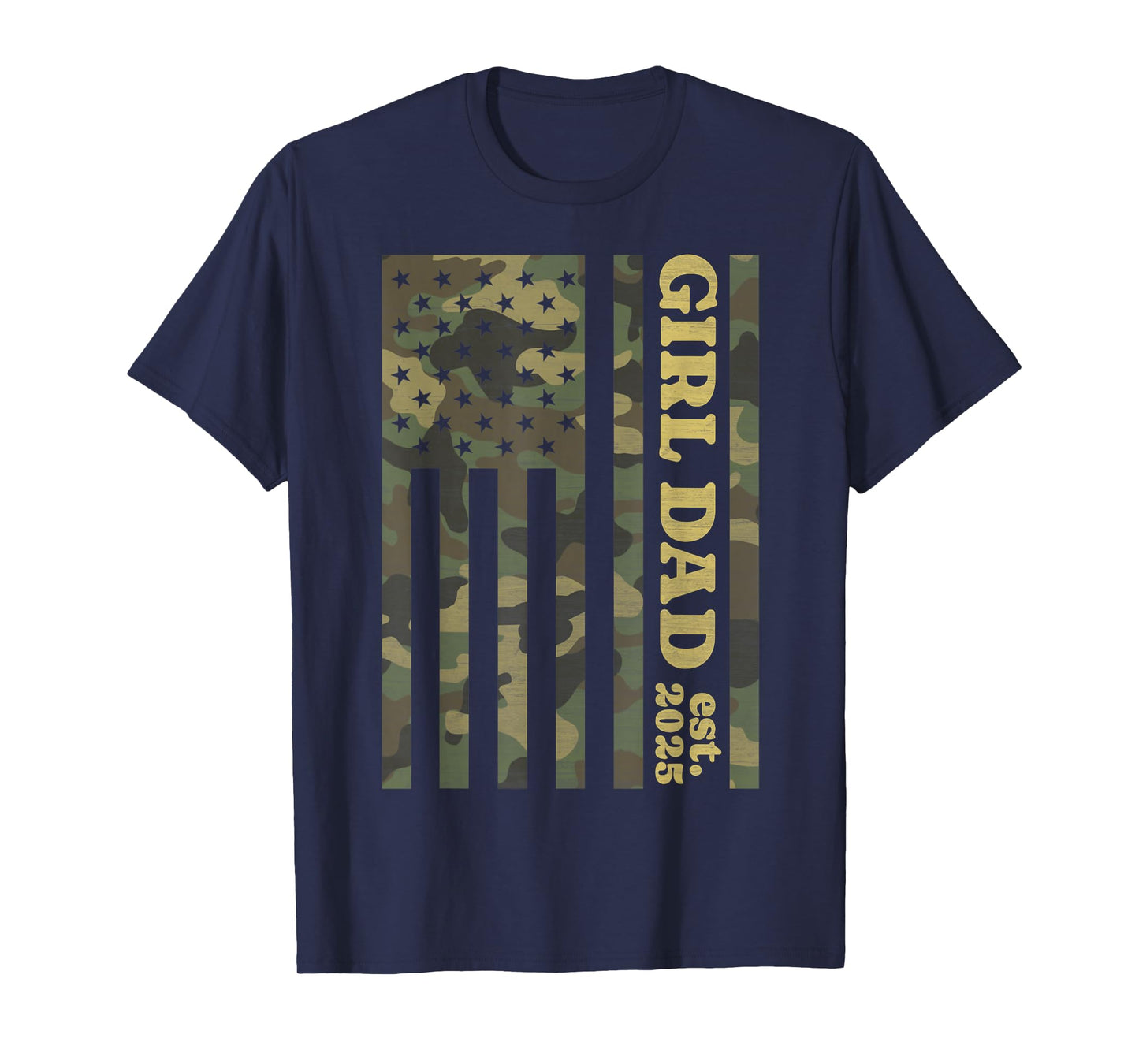 Camo Dad American Flag Camouflage Girl Dad Est 2025 of Girls T-Shirt