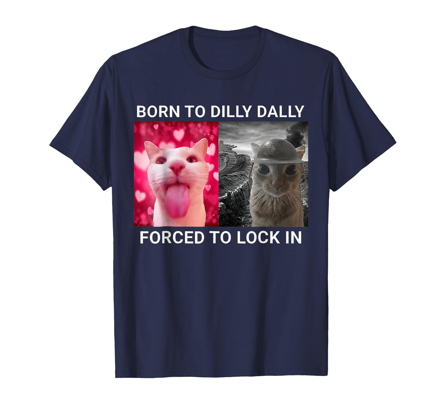 Born to Dilly Dally Forced to Lock in Funny Meme Cute Cat T-Shirt