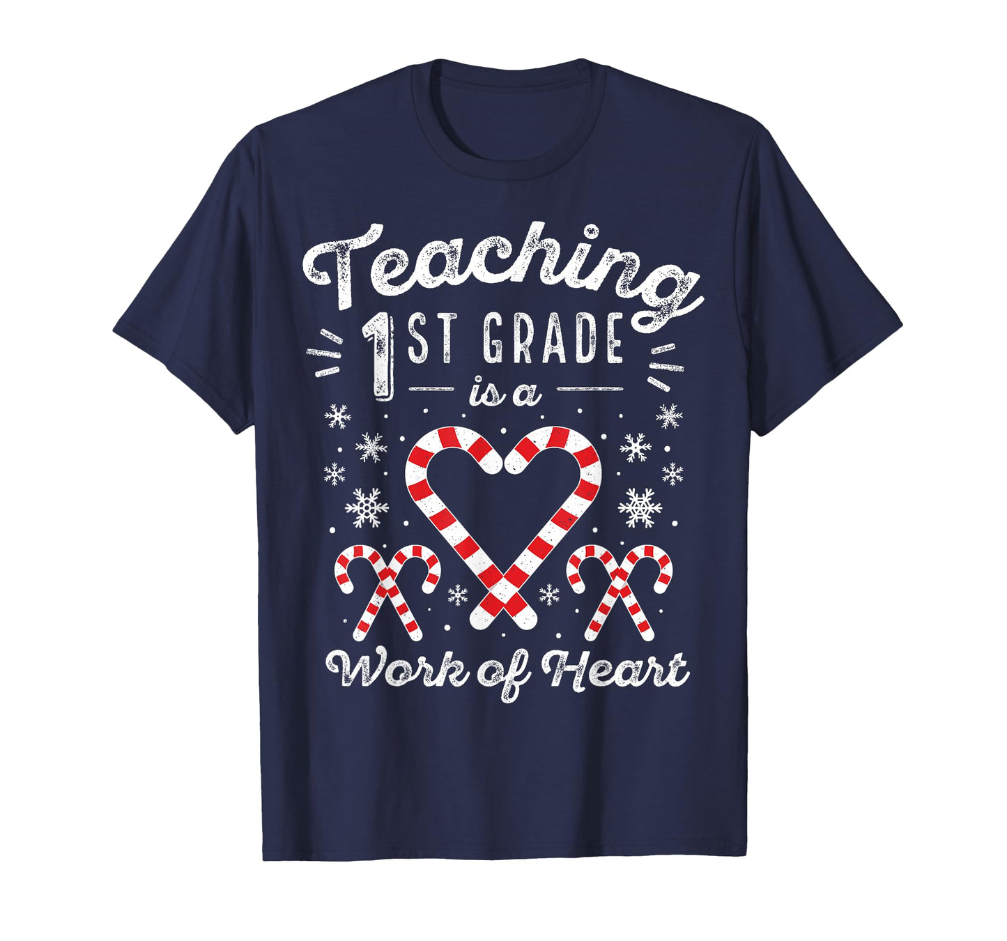Christmas Candy Cane Work of Heart | First 1st Grade Teacher Men Women Kids T-Shirt