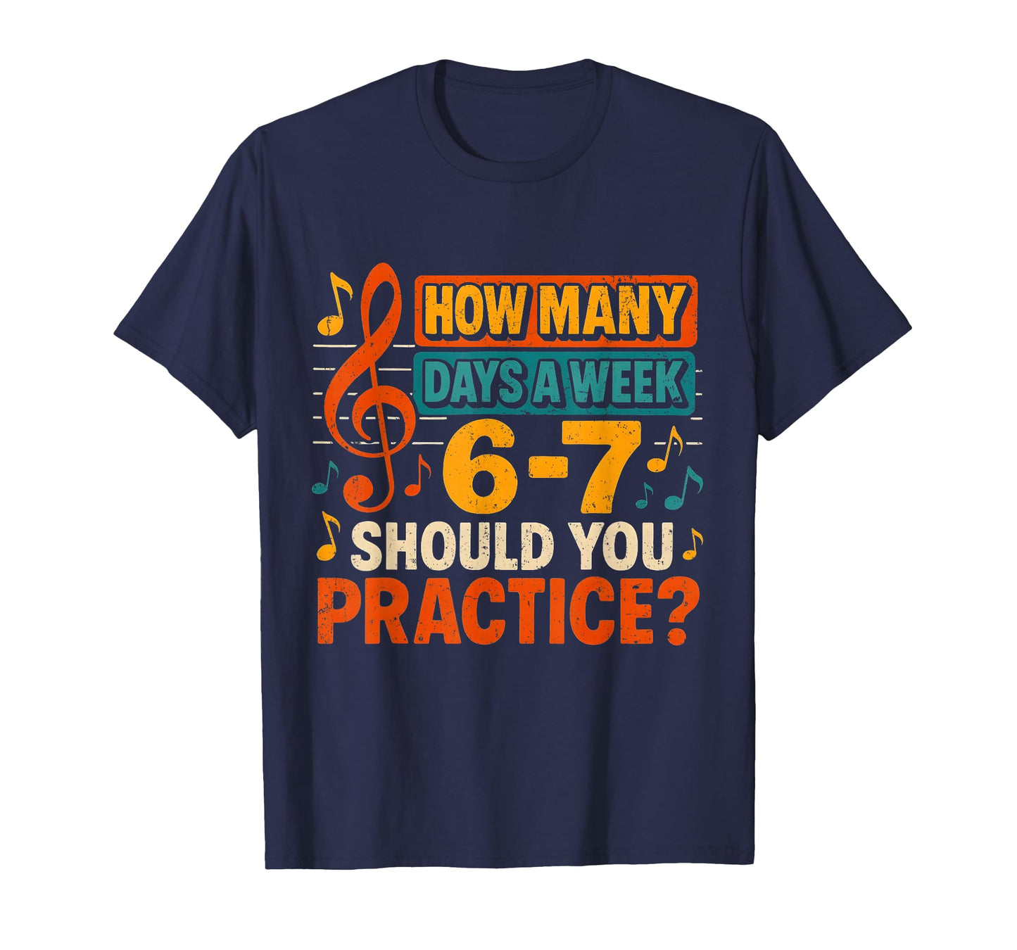 How Many Days a Week 6 7 Practice Music Meme Design T-Shirt