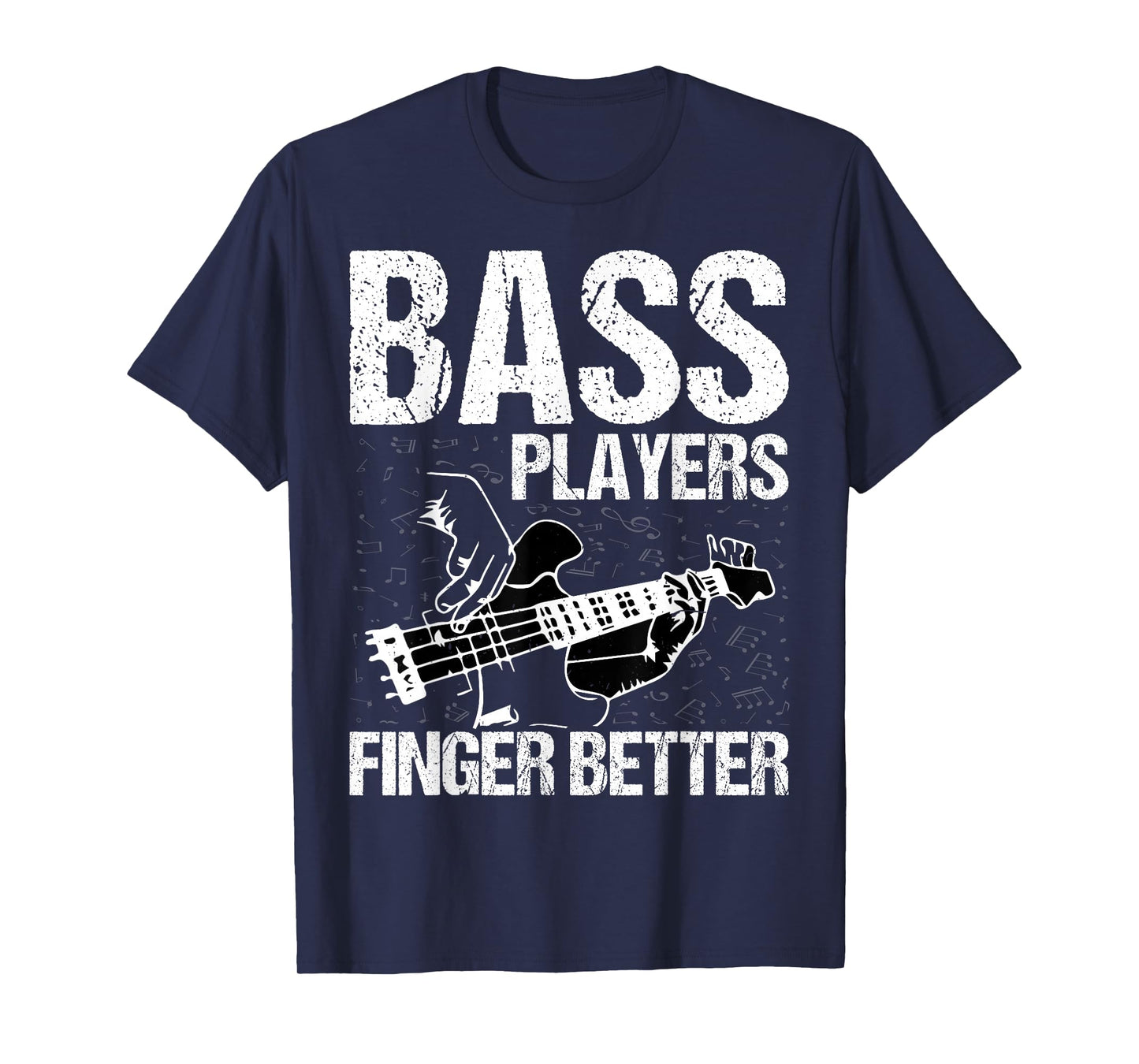 Bass Players Finger Better - Funny Bass Guitarist Bassist T-Shirt