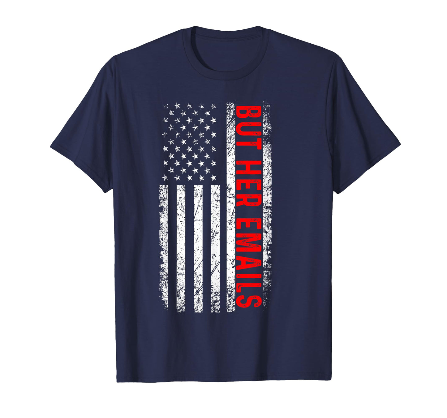 But Her Emails Shirt Retro Vintage USA Flag But Her Emails Women Men T-Shirt