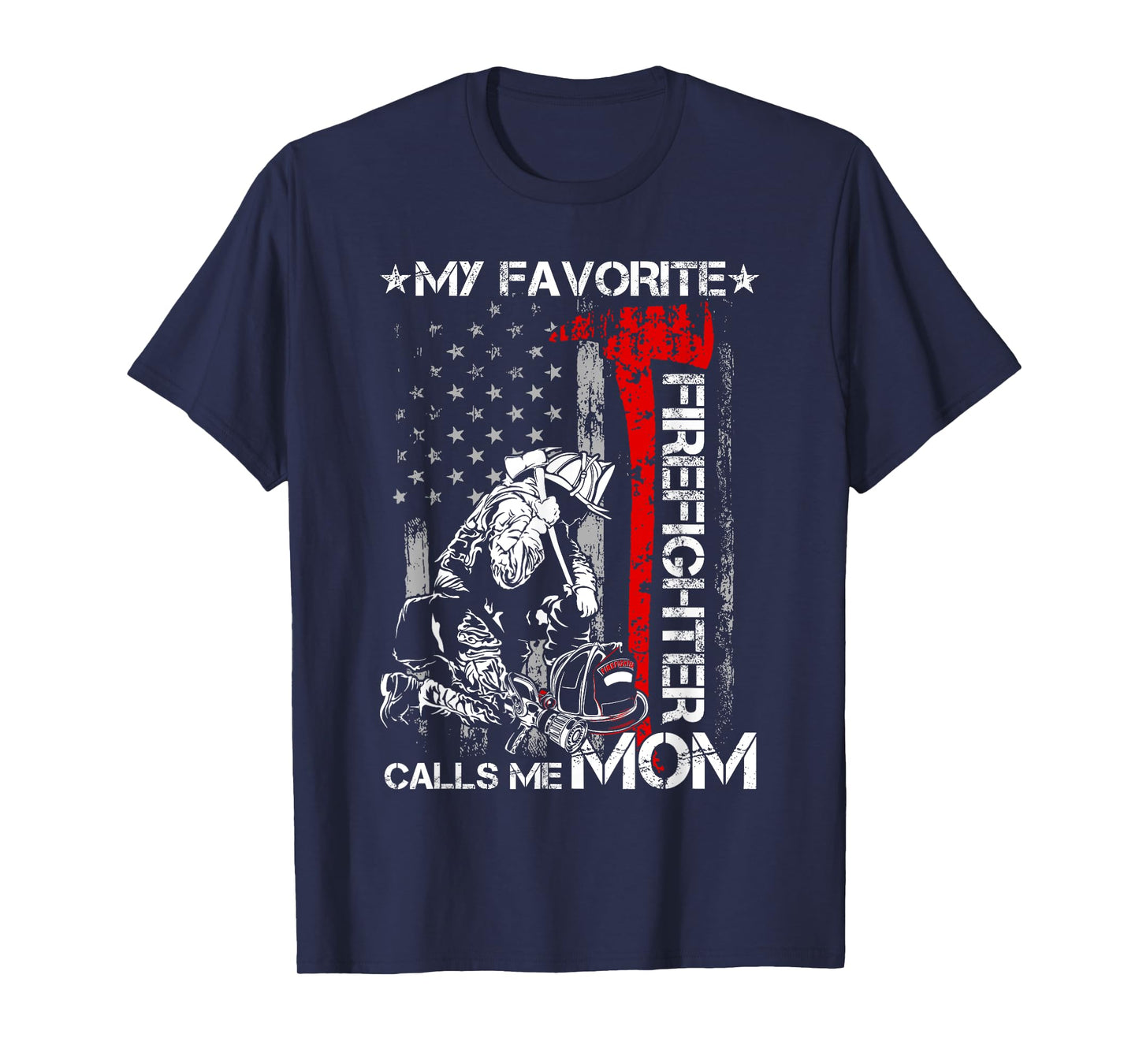 My Favorite Firefighter Calls Me Mom USA Flag Mothers Day T-Shirt