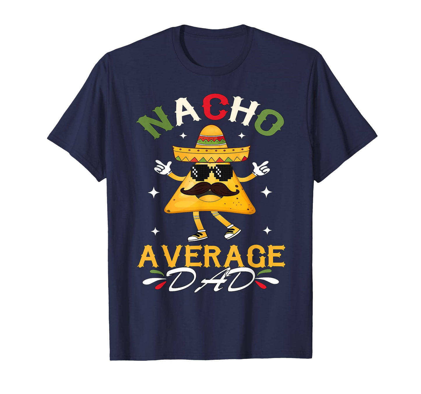 Nacho Average Dad Funny Mexican Papa Cinco De Mayo Funny T-Shirt