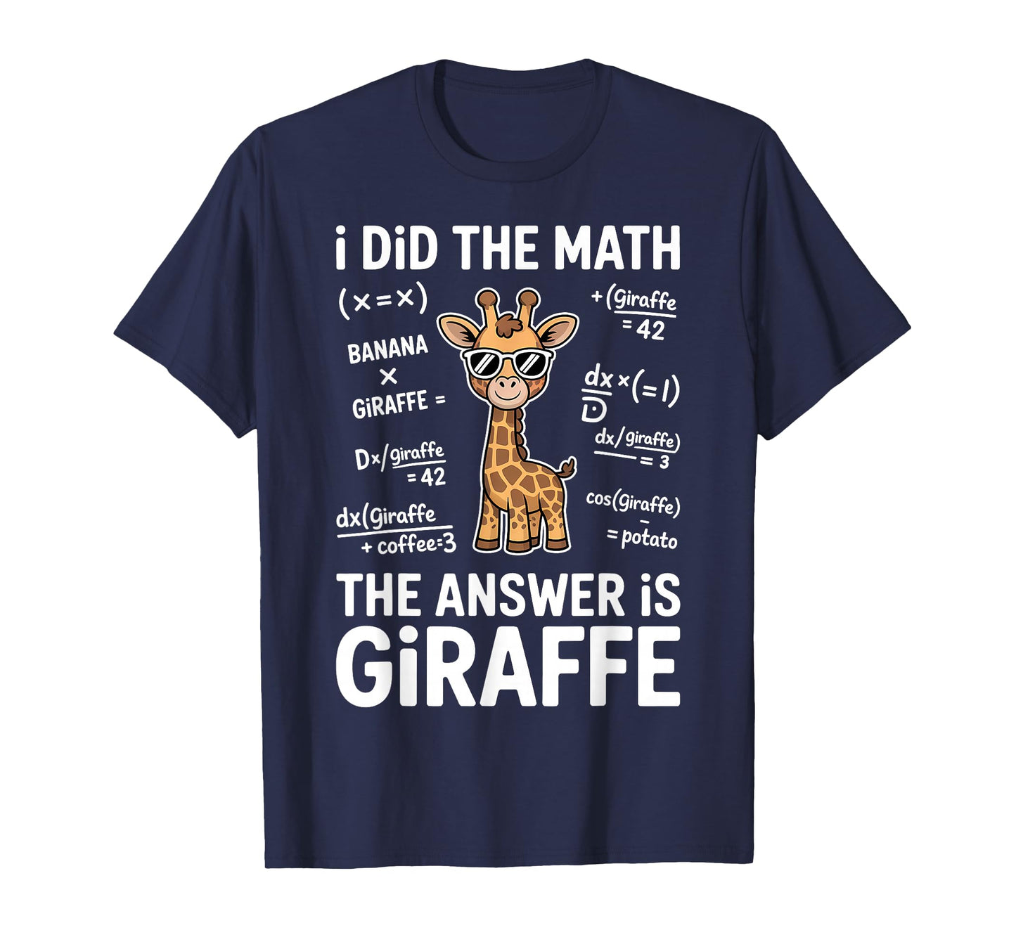 I Did The Math The Answer is Giraffe Funny Math T-Shirt