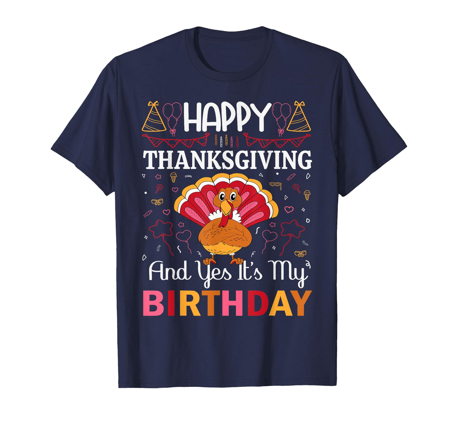 Happy Thanksgiving And Yes Its My Birthday T-Shirt