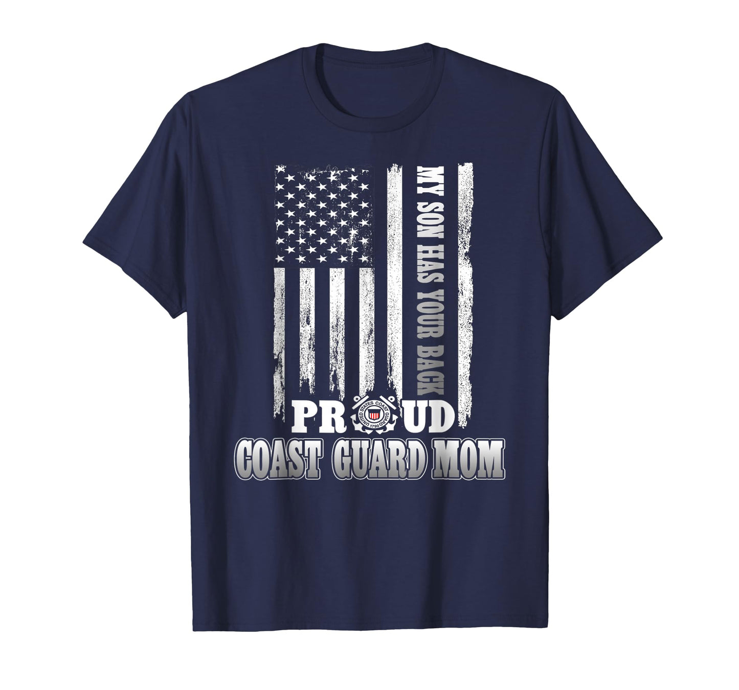 My Son Has Your Back Proud Coast Guard Mom T-Shirt