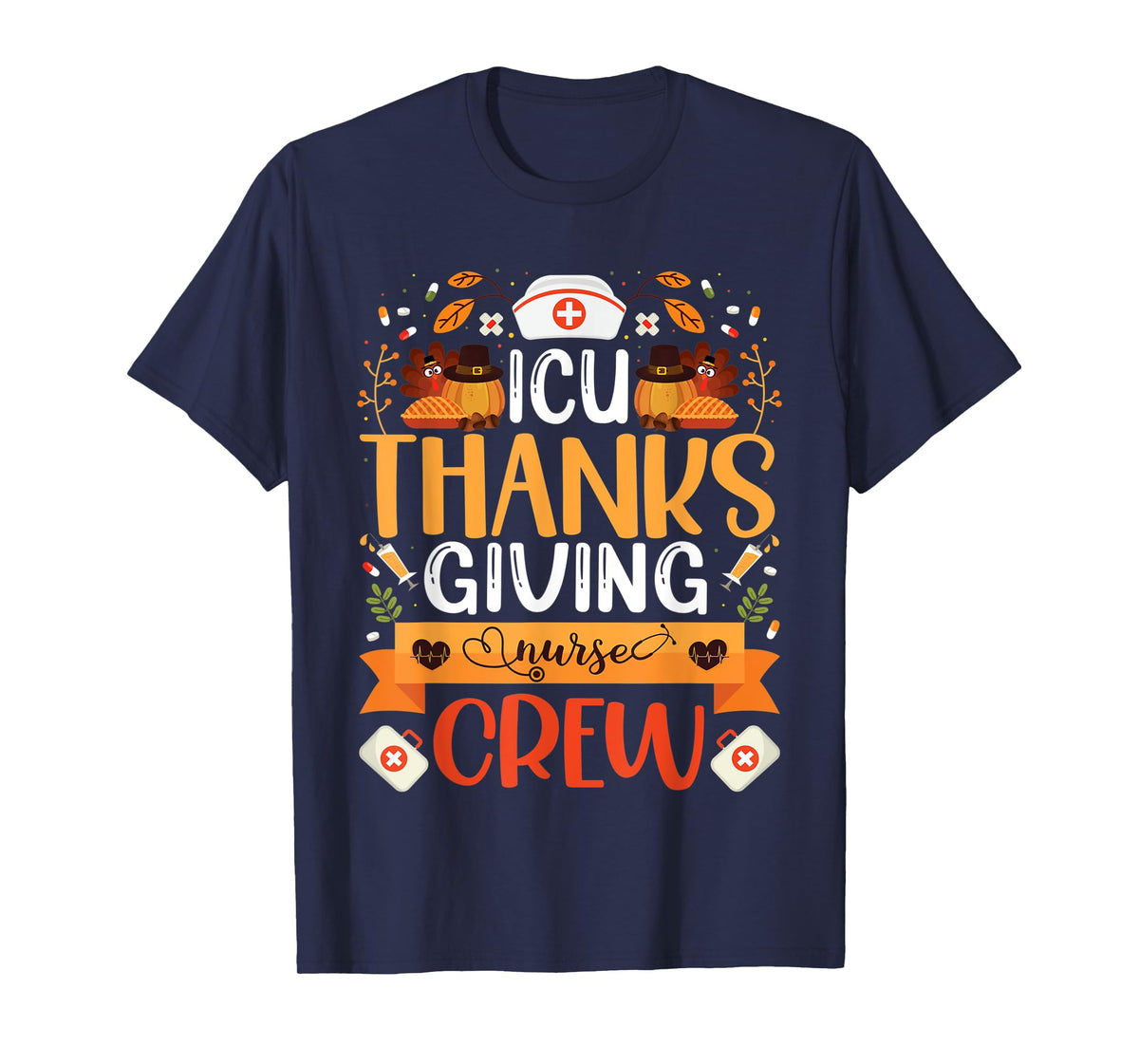 ICU Thanksgiving Nurse Crew Intensive Care Unit Nurse Turkey T-Shirt