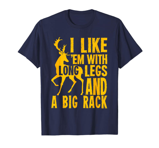 Deer Hunting I Like 'em With Long Legs And A Big Rack Funny T-Shirt