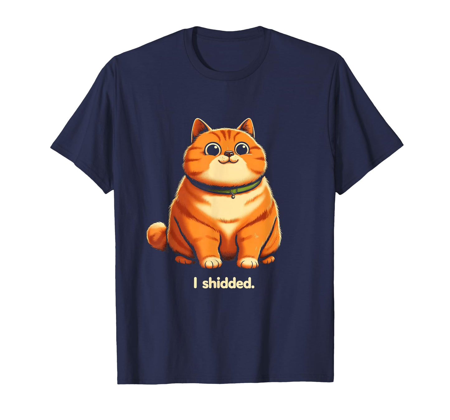 I Shidded - Funny Cat Lover Tee - Cat Mom Cat Dad T-Shirt for Men Women