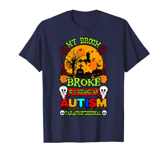 Autism ASD Awareness Halloween Broom Broke Paraprofessional T-Shirt