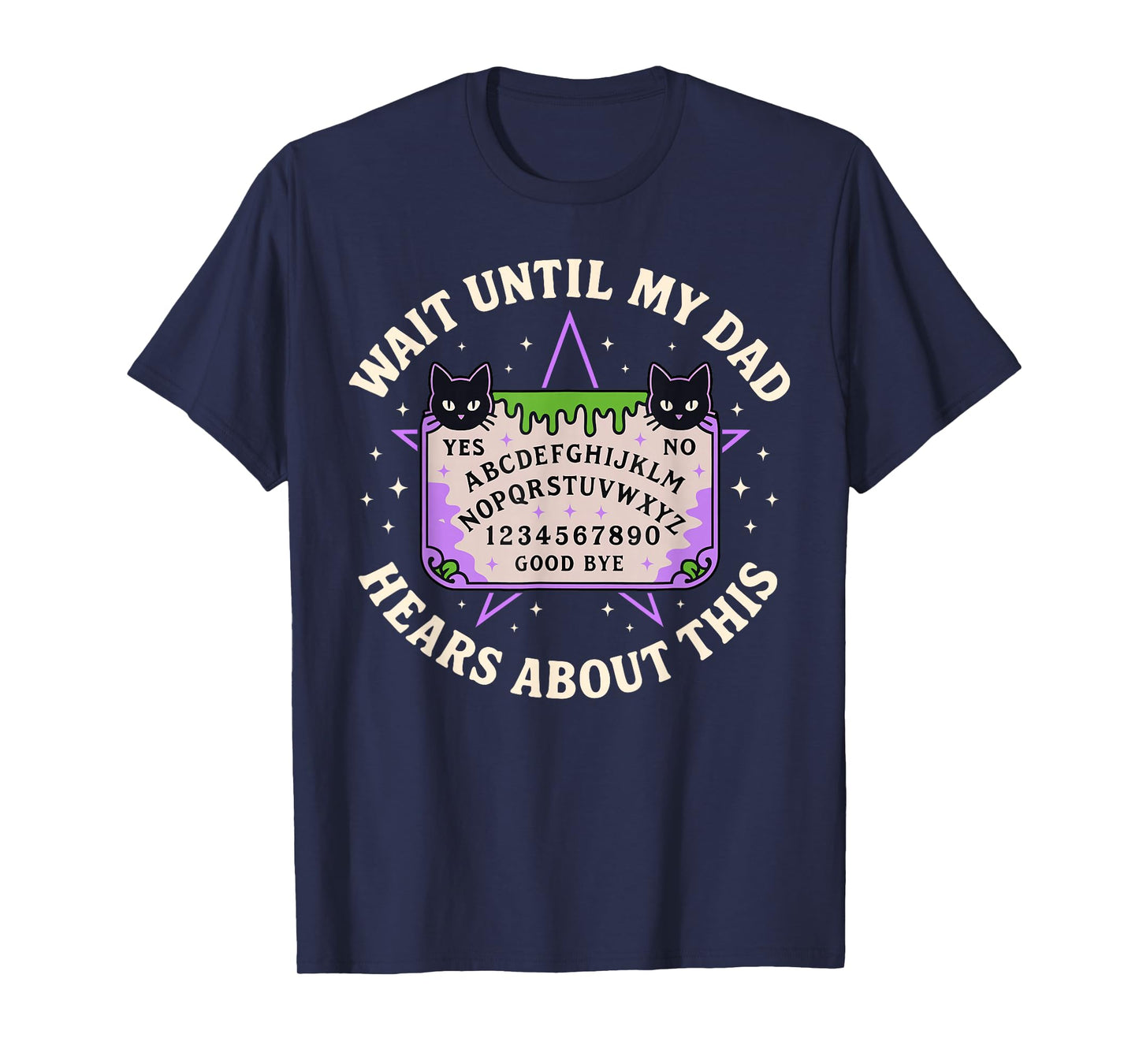 Wait Until My Dad Hears About This Fathers Day Black Cat T-Shirt