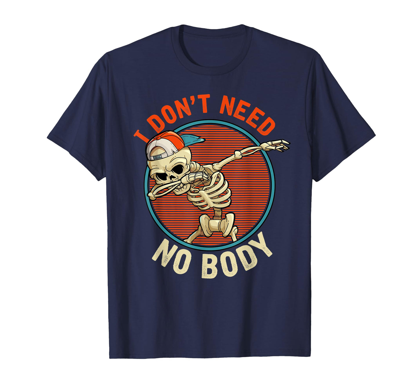 I Don't Need No Body - Dabbing Skeleton Funny Halloween T-Shirt