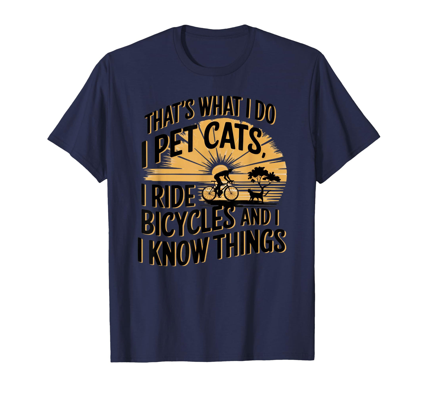 That's What I Do I Pet Cats I Ride Bicycles Funny Cycling T-Shirt - Unisex-Adult, Blue, Small, Short Sleeve, Classic Fit, Polyester 100%, Cycling-T-Shirts