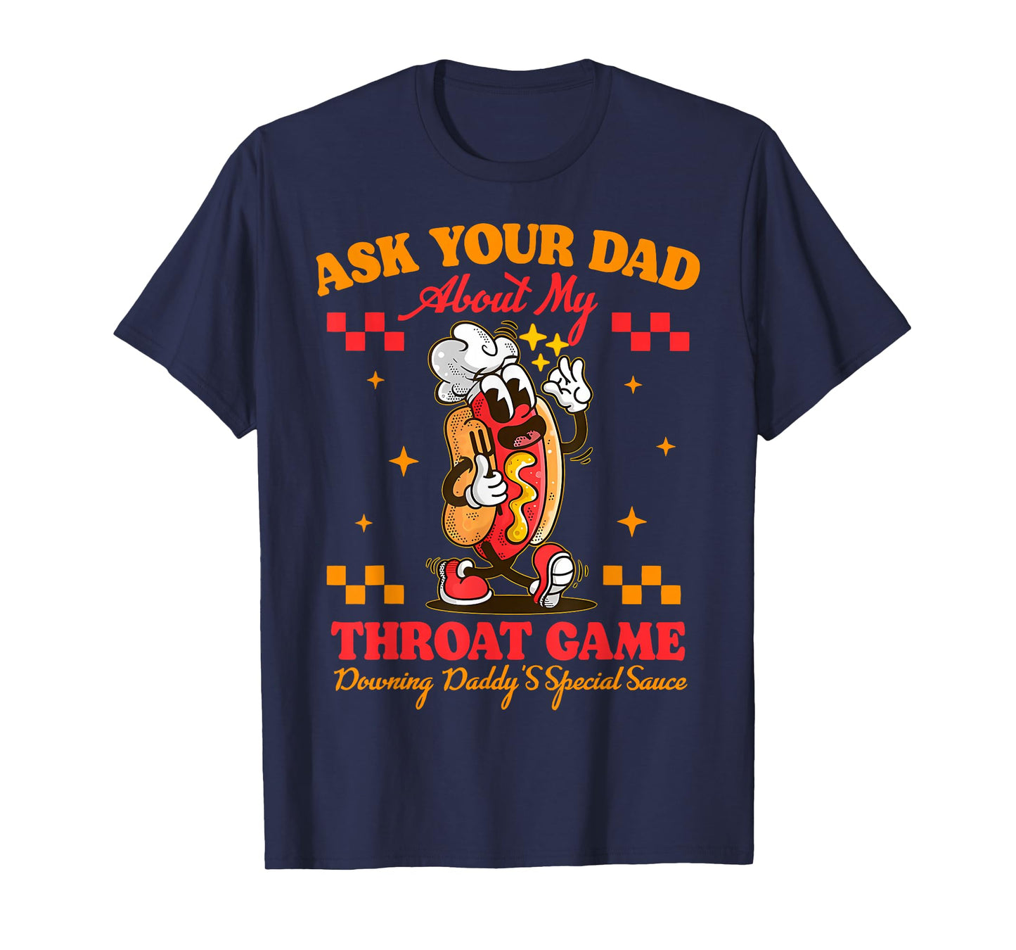 Ask Your Dad About My Throat Game Daddy Special Sauce Women T-Shirt