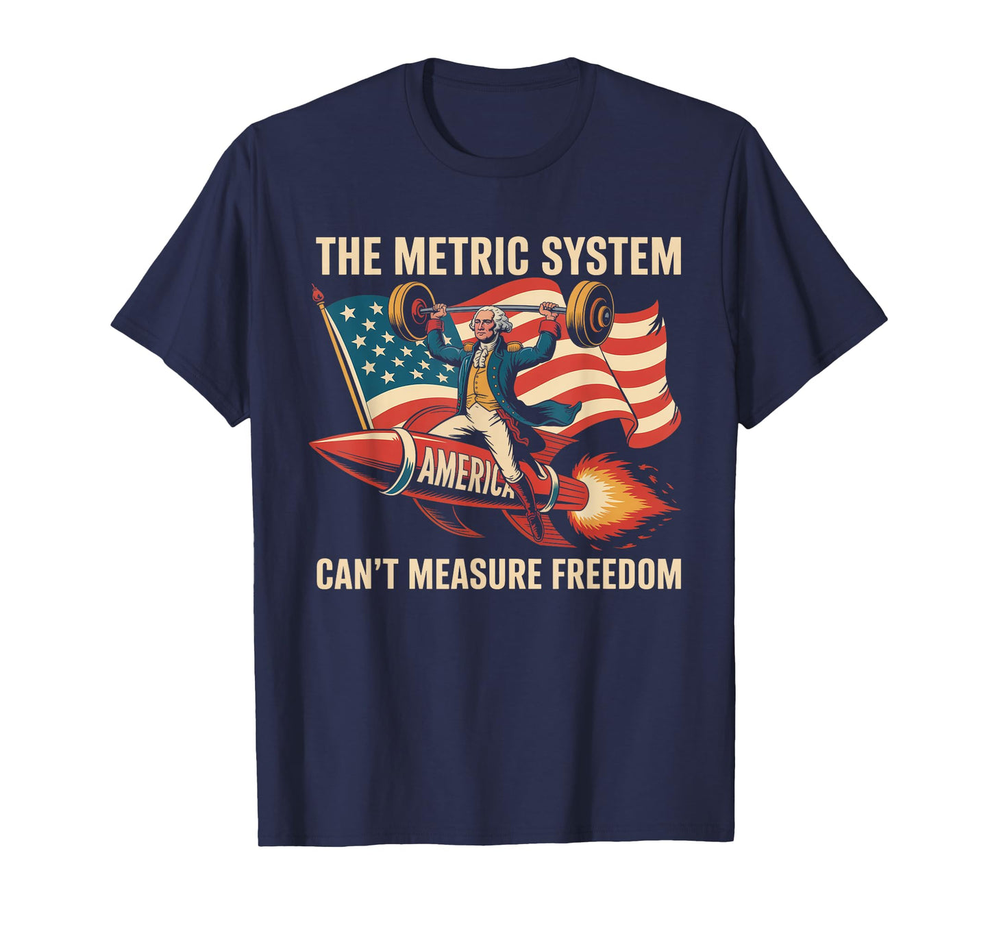 The Metric System Can't Measure Freedom Funny 4th of July T-Shirt