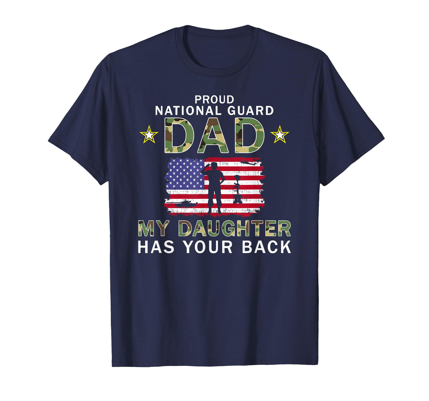My Daughter Has Your Back Proud National Guard Dad Army T-Shirt