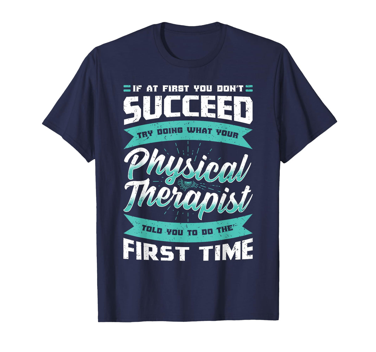 If At First You Don't Succeed Physical Therapy PT Therapist T-Shirt