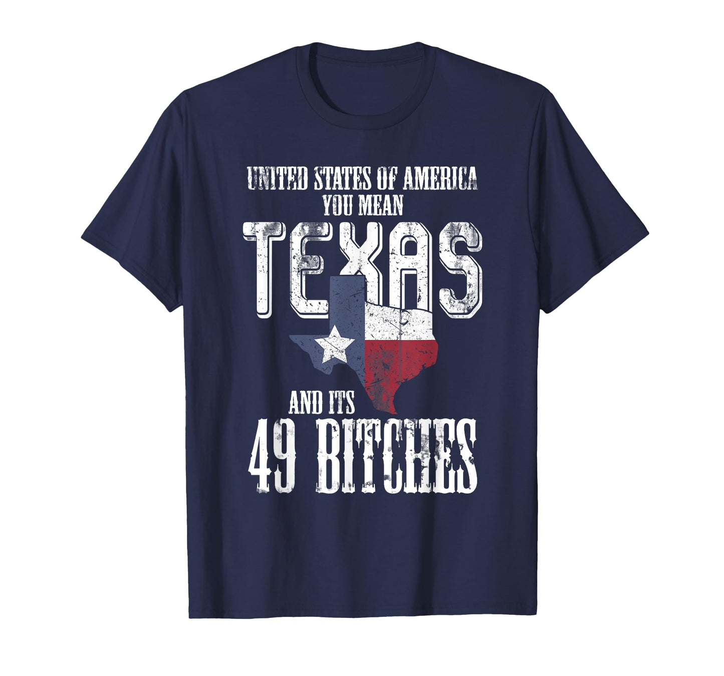 America You Mean Texas And Its 49 Bitches Texas T-Shirt