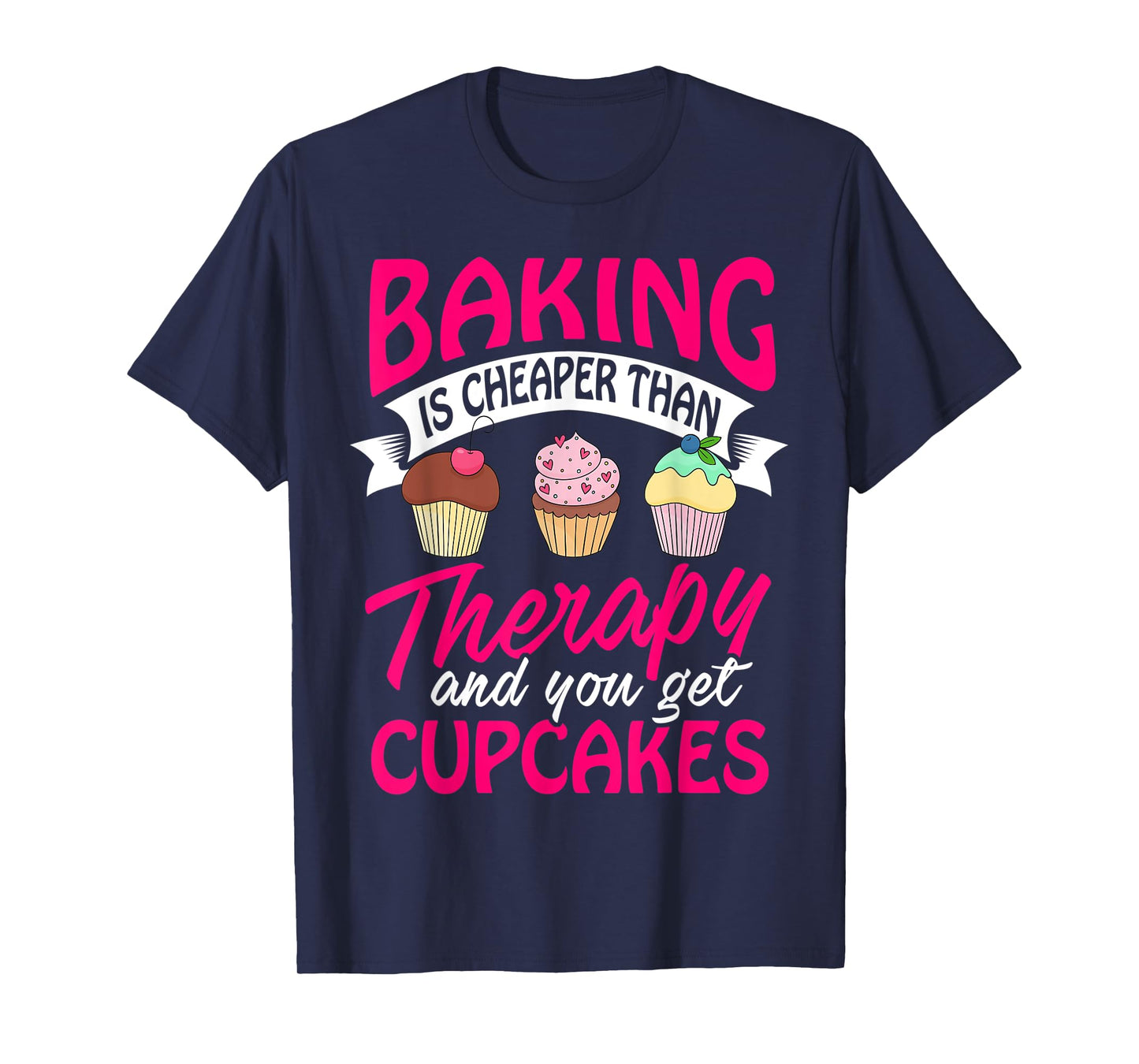 Baking is cheaper than Therapy T Shirt funny Women Men Tee