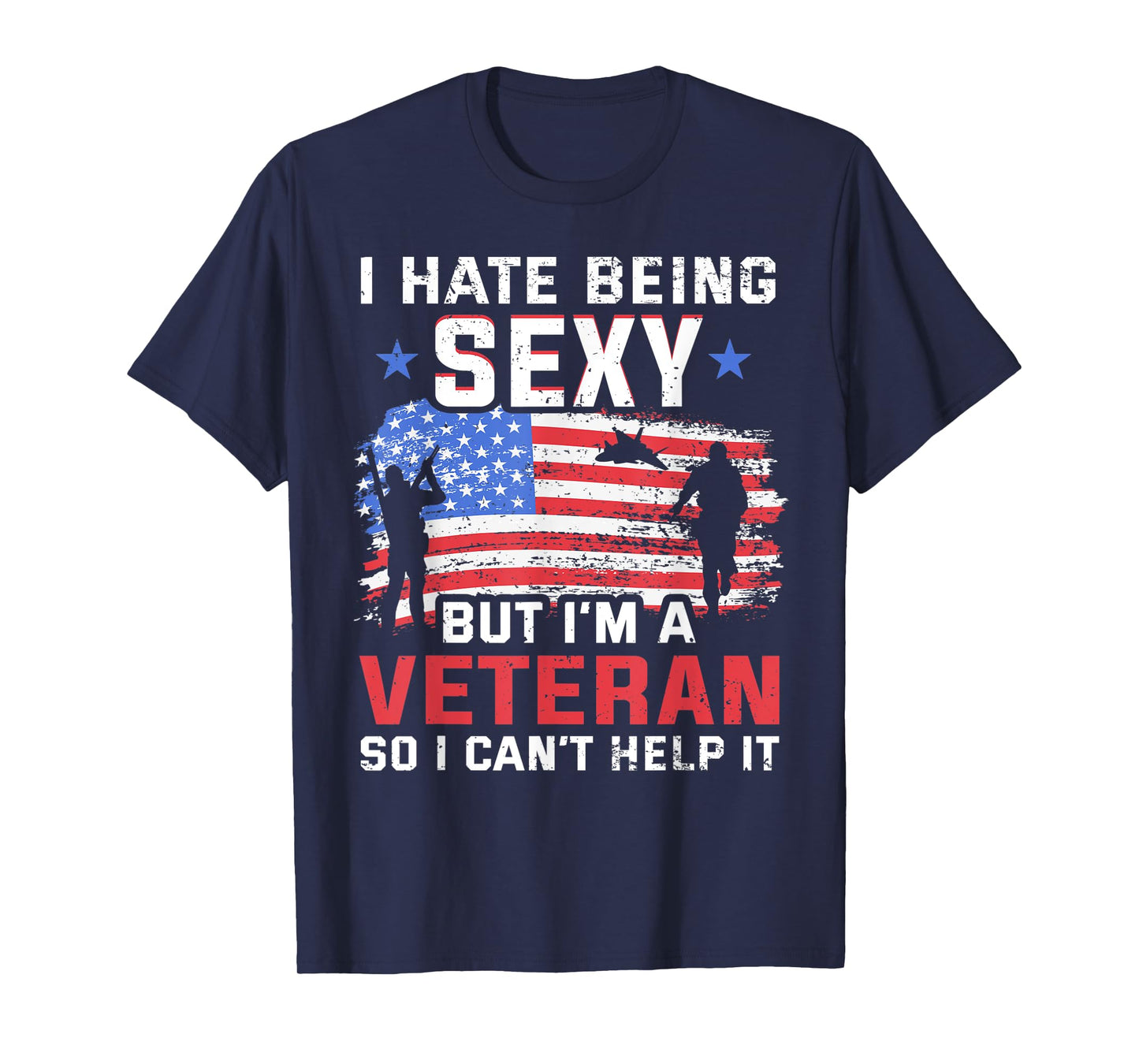 I hate being sexy but I'm a Veteran - Vietnam Veteran T-Shirt