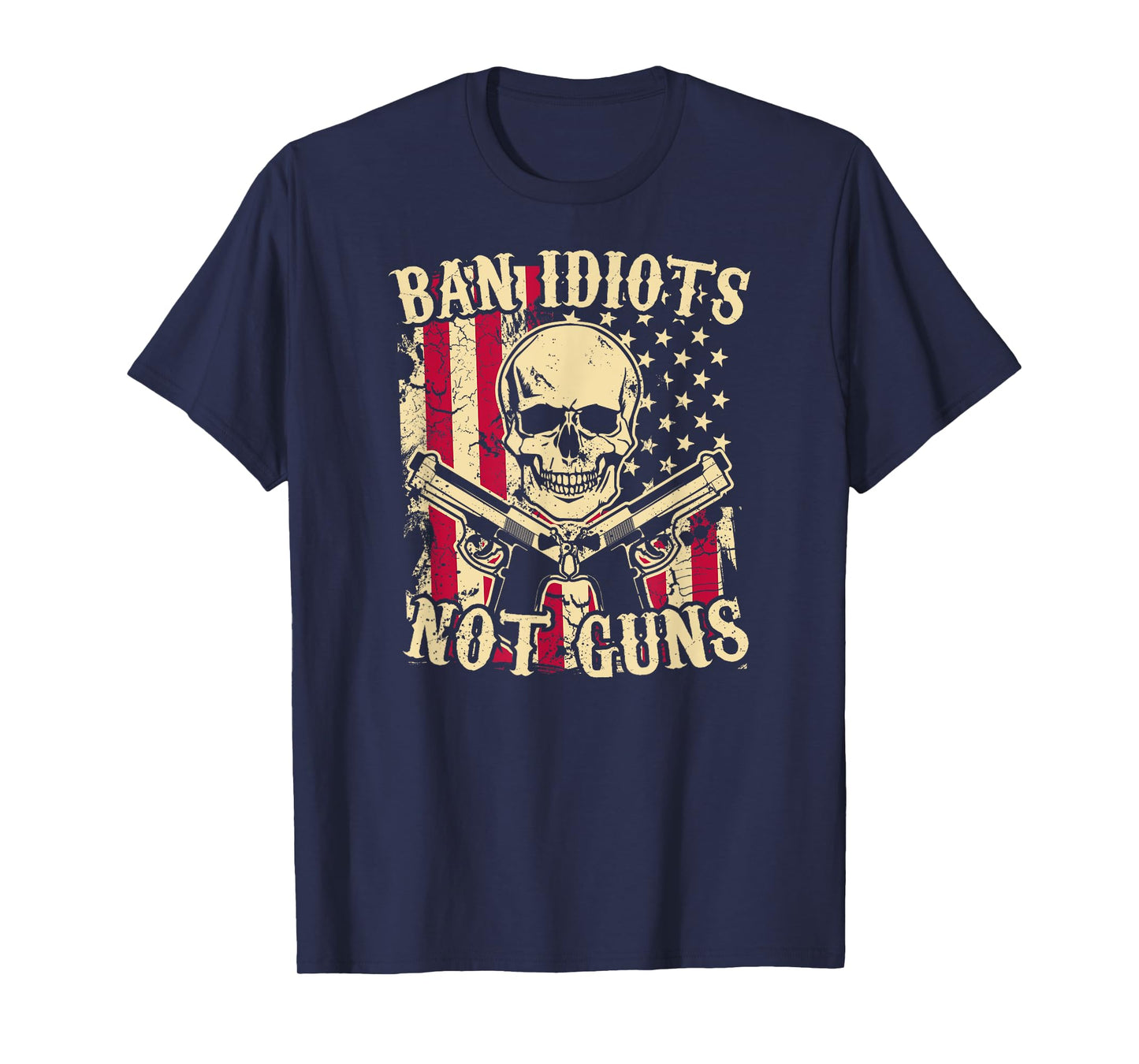 Ban Idiots Not Guns Funny Pro 2A Second Amendment Gun Rights T-Shirt