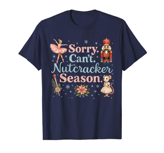 Cute Sorry Can't Nutcracker Season Costume, Christmas Ballet T-Shirt