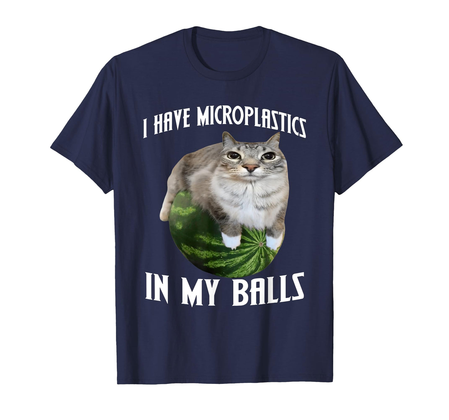 I Have Microplastics In My Balls Funny Cat Meme T-Shirt for Men Women
