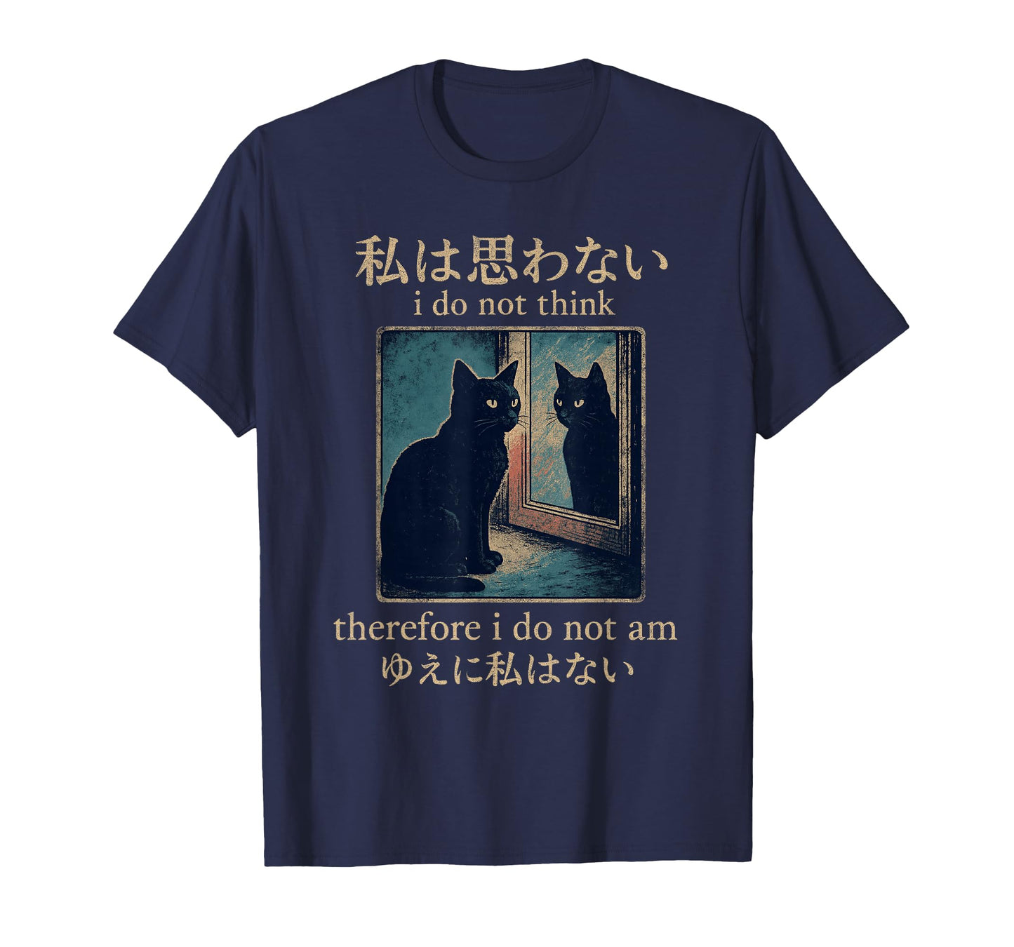 I Do Not Think Therefore I Do Not Am Japanese Cat meme T-Shirt