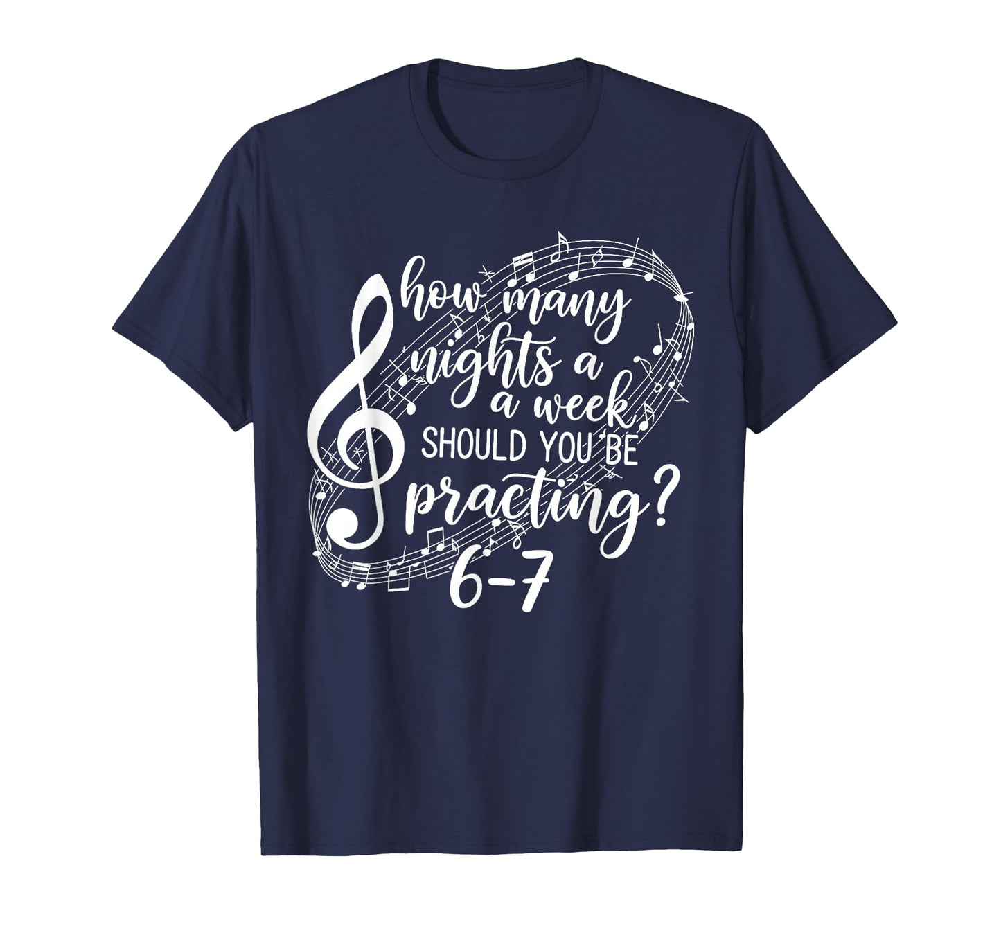 How Many Nights a Week Should You Be Practicing 67 T-Shirt