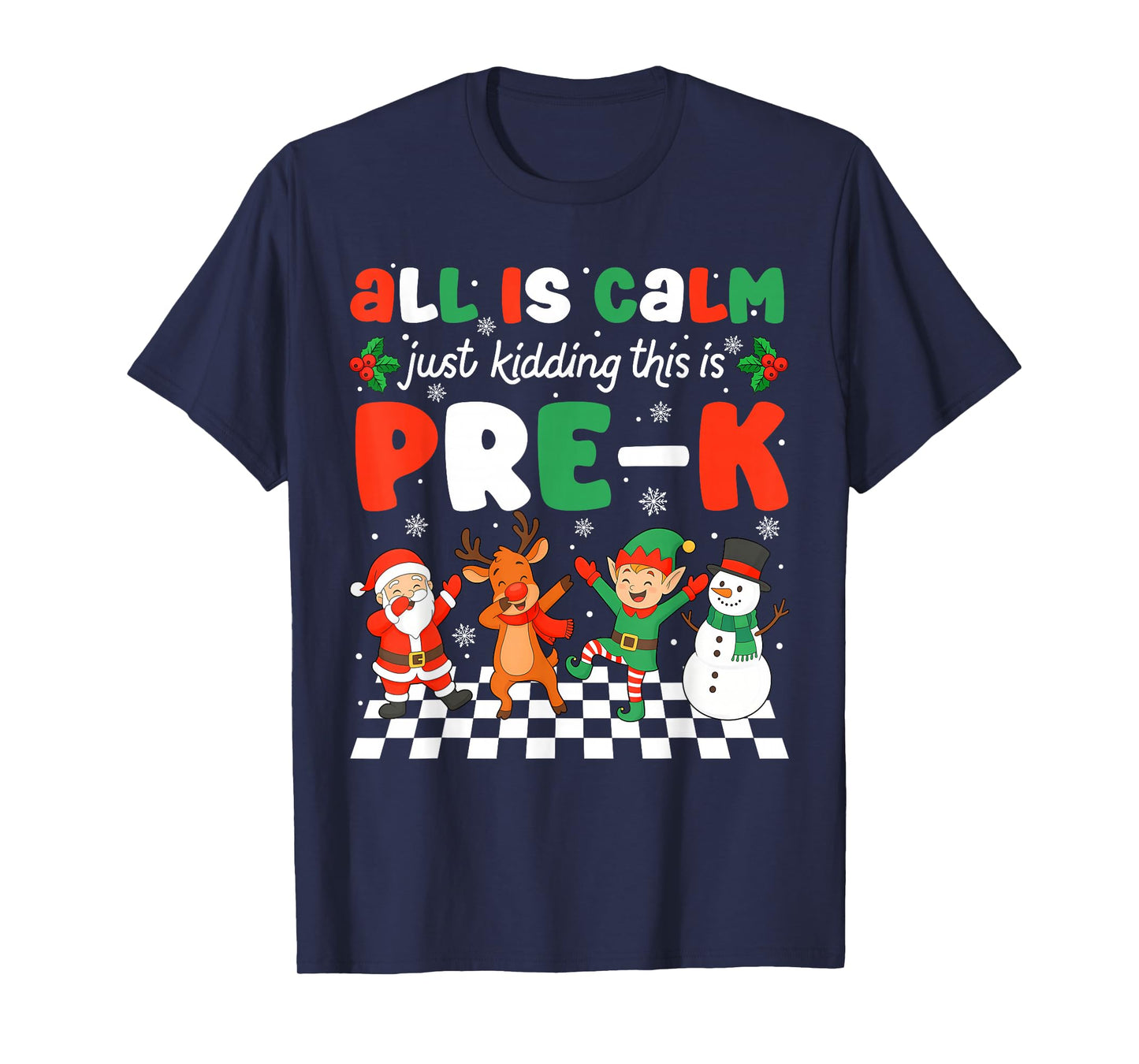 All is Calm Just Kidding This is Pre-K Christmas Teacher T-Shirt