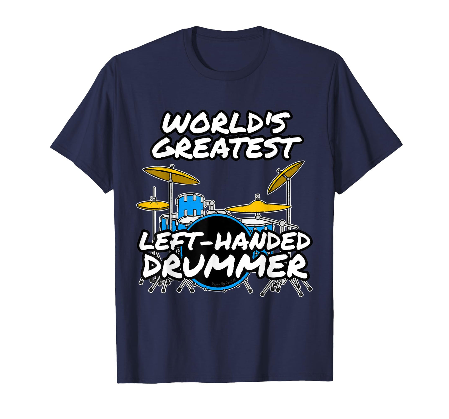 World's Greatest Left-Handed Drummer, Drum Teacher Musician T-Shirt