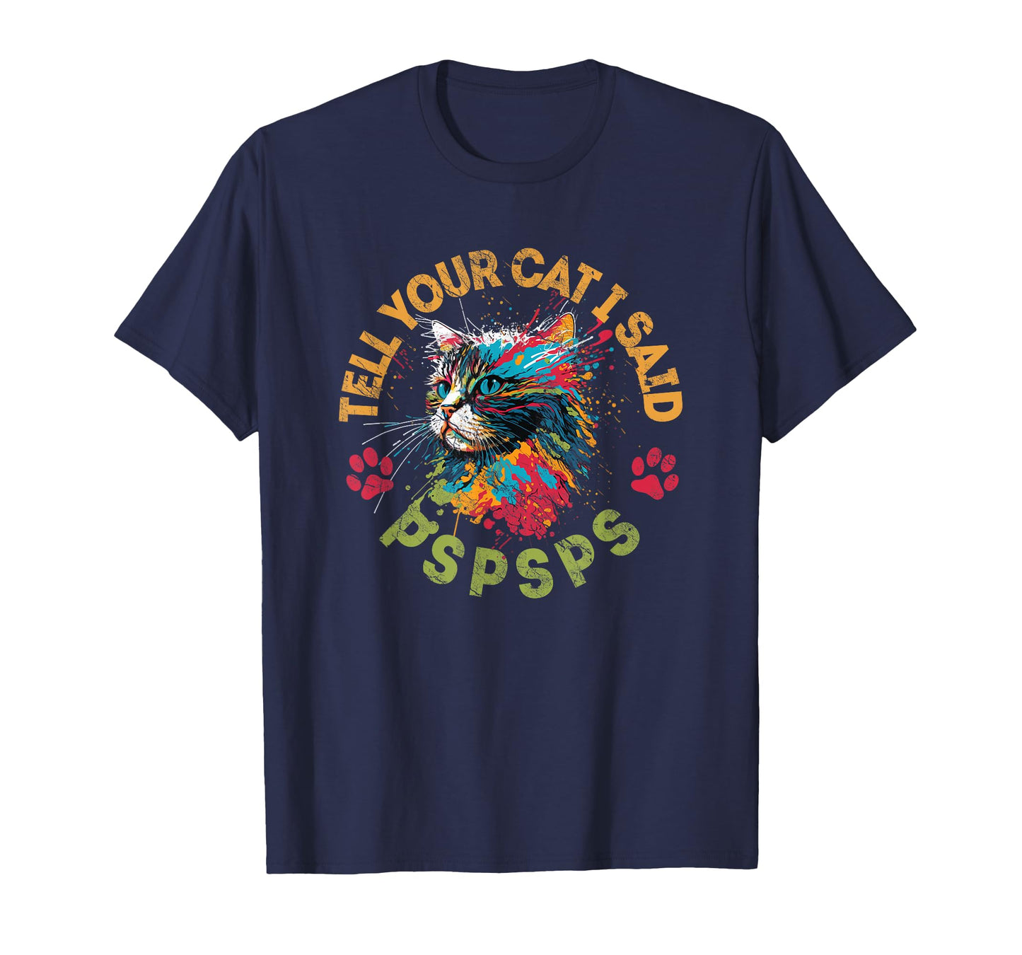 Tell Your Cat I Said Pspsps Cat Lovers T-Shirt for Men Women Kids