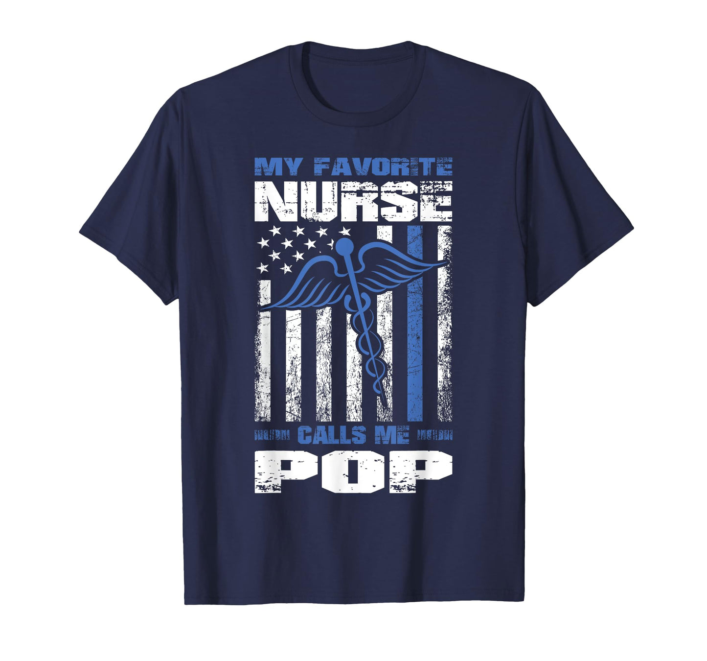 My Favorite Nurse Calls Me Pop American Flag Dad Grandpa Women Men T-Shirt
